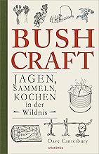 Bushcraft. Jagen, Sammeln, Kochen in der Wildnis: 