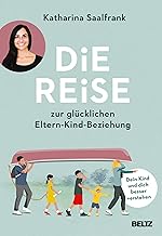 Die Reise zur glücklichen Eltern-Kind-Beziehung: D