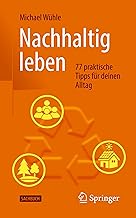 Nachhaltig leben: 77 praktische Tipps für deinen A
