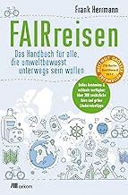 FAIRreisen: Das Handbuch für alle, die umweltbewus